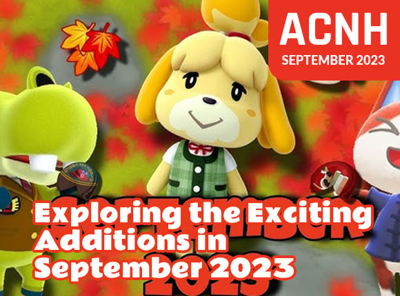 Animal Crossing: Exploring the Exciting Additions in September 2023